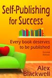 Self-Publishing for Success, Every book deserves to be published, by Alex Blackwell